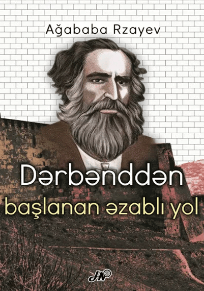 Dərbənddən başlanan əzablı yol