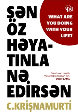 Sən öz həyatınla nə edirsən