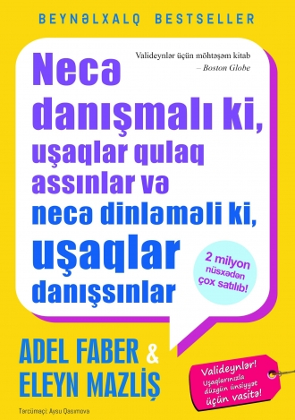 Necə danışmalı ki, uşaqlar qulaq assınlar və necə dinləməli ki, uşaqlar danışsın
