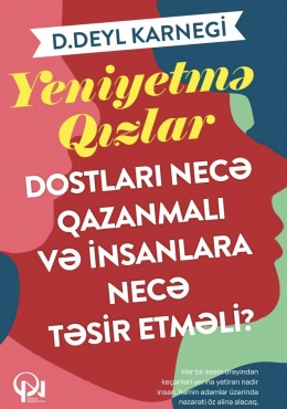 Yeniyetmə qızlar dostları necə qazanmalı və insanlara necə təsir etməli?